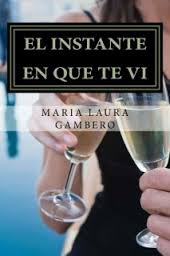 El instante en que te vi - María Laura Gambero (Ent)